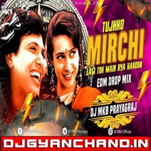 Tujhko Mirchi Lagi Toh Main Kya Karoon R-SHOW EDM DROP Mix - DJ MkB Prayagraj Original Mp3 Tujhko Mirchi Lagi Toh Main Kya Karoon R-SHOW EDM DROP Mix - DJ MkB Prayagraj Original Mp3